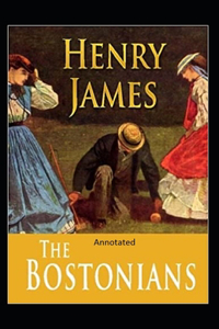 The Bostonians- By Henry James(Annotated)