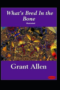 What's Bred In The Bone Illustrated
