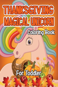Thanksgiving Magical Unicorn Coloring Book for Toddler