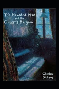 The Haunted Man and the Ghost's Bargain Illustrated