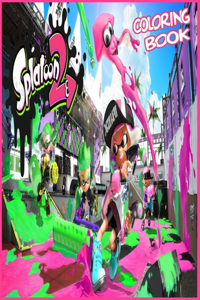 Splatoon 2 Coloring book: Coloring Book for Kids and Adults with Fun, Easy, and Relaxing High-quality images