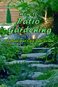 How to Patio Gardening