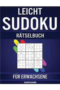 Leicht Sudoku Rätselbuch für Erwachsene: 600 Einfach zu Lösende Sudokus für Erwachsene mit Anleitungen, Profi-Tipps und Lösungen