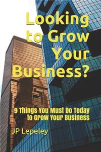 Looking to Grow Your Business?