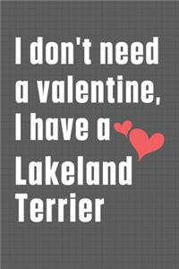 I don't need a valentine, I have a Lakeland Terrier