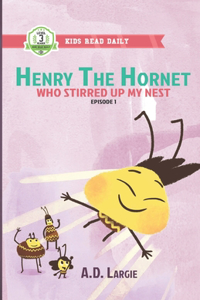 Henry The Hornet: Who Stirred Up My Nest: Level 3 Books For Kids