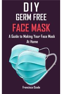 DIY Germ Free Face Mask
