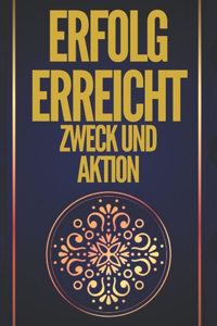 Erfolg Erreicht, Zweck Und Aktion!