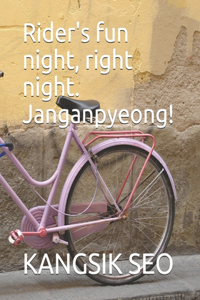 Rider's fun night, right night. Janganpyeong!
