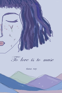 To Love is To Muse