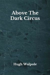 Above the Dark Circus: Beyond World's Classics