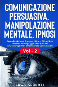 Comunicazione Persuasiva, Manipolazione Mentale, Ipnosi
