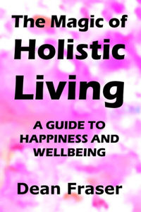 The Magic of Holistic Living