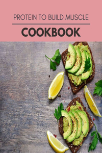 Protein To Build Muscle Cookbook