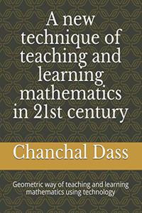 A new technique of teaching and learning mathematics in 21st century