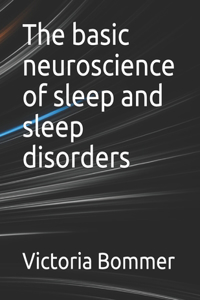 The basic neuroscience of sleep and sleep disorders