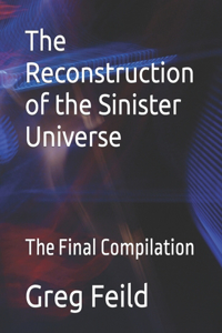 Reconstruction of the Sinister Universe