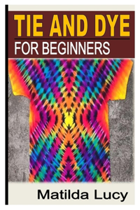 Tie and Dye for Beginners