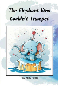 Elephant Who Couldn't Trumpet
