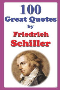 100 Great Quotes by Friedrich Schiller