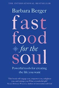 Fast Food For The Soul: Powerful tools for creating the life you want