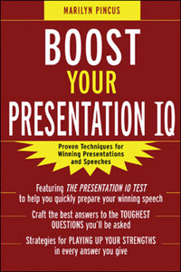Boost Your Presentation Iq: Proven Techniques for Winning Presentations and Speeches