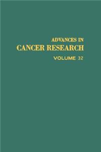 Advances in Cancer Research, Volume 32