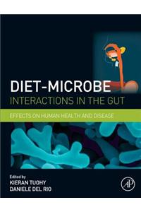 Diet-Microbe Interactions in the Gut: Effects on Human Health and Disease