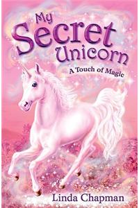 My Secret Unicorn: A Touch of Magic