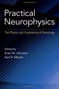 Practical Neurophysics: The Physics and Engineering of Neurology