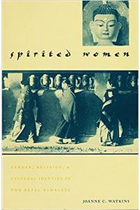 Spirited Women – Gender, Religion & Cultural Identity in the Nepal Himalaya