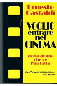 VOGLIO ENTRARE NEL CINEMA- Storia di uno che ce l'ha fatta