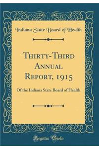 Thirty-Third Annual Report, 1915: Of the Indiana State Board of Health (Classic Reprint): Of the Indiana State Board of Health (Classic Reprint)