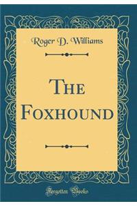 The Foxhound (Classic Reprint)
