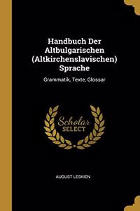 Handbuch Der Altbulgarischen (Altkirchenslavischen) Sprache
