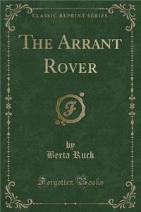 The Arrant Rover (Classic Reprint)