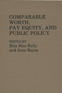 Comparable Worth, Pay Equity, and Public Policy