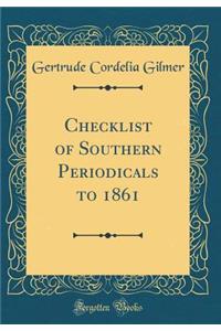 Checklist of Southern Periodicals to 1861 (Classic Reprint)