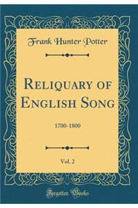 Reliquary of English Song, Vol. 2: 1700-1800 (Classic Reprint)