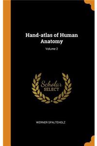 Hand-atlas of Human Anatomy; Volume 2