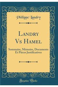 Landry Vs Hamel: Sommaire, MÃ©moire, Documents Et PiÃ¨ces Justificatives (Classic Reprint)