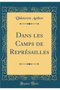 Dans les Camps de Représailles (Classic Reprint)