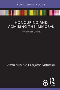 Honouring and Admiring the Immoral