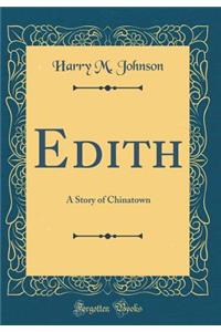 Edith: A Story of Chinatown (Classic Reprint)