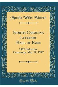 North Carolina Literary Hall of Fame: 1997 Induction Ceremony, May 17, 1997 (Classic Reprint)