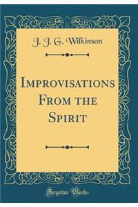 Improvisations from the Spirit (Classic Reprint)