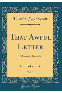 That Awful Letter, Vol. 1: A Comedy for Girls (Classic Reprint)