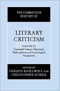 The Cambridge History of Literary Criticism: Volume 9, Twentieth-Century Historical, Philosophical and Psychological Perspectives