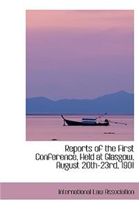 Reports of the First Conference, Held at Glasgow, August 20th-23rd, 1901