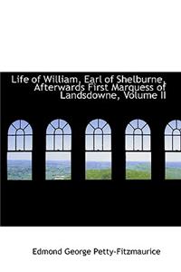Life of William, Earl of Shelburne, Afterwards First Marquess of Landsdowne, Volume II